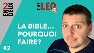 La Bible… Pourquoi faire ? En Deux - CHE' LEO