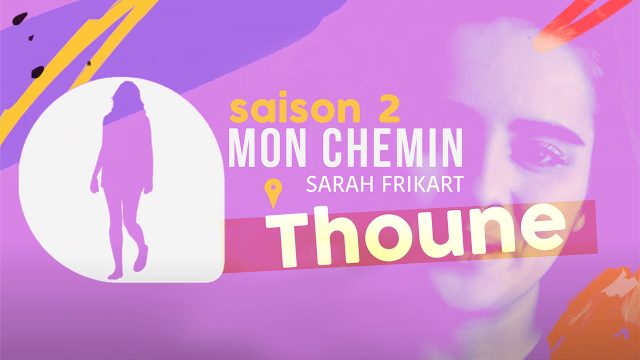 Mon chemin - Thoune - Saison 2 avec Sarah Frikart