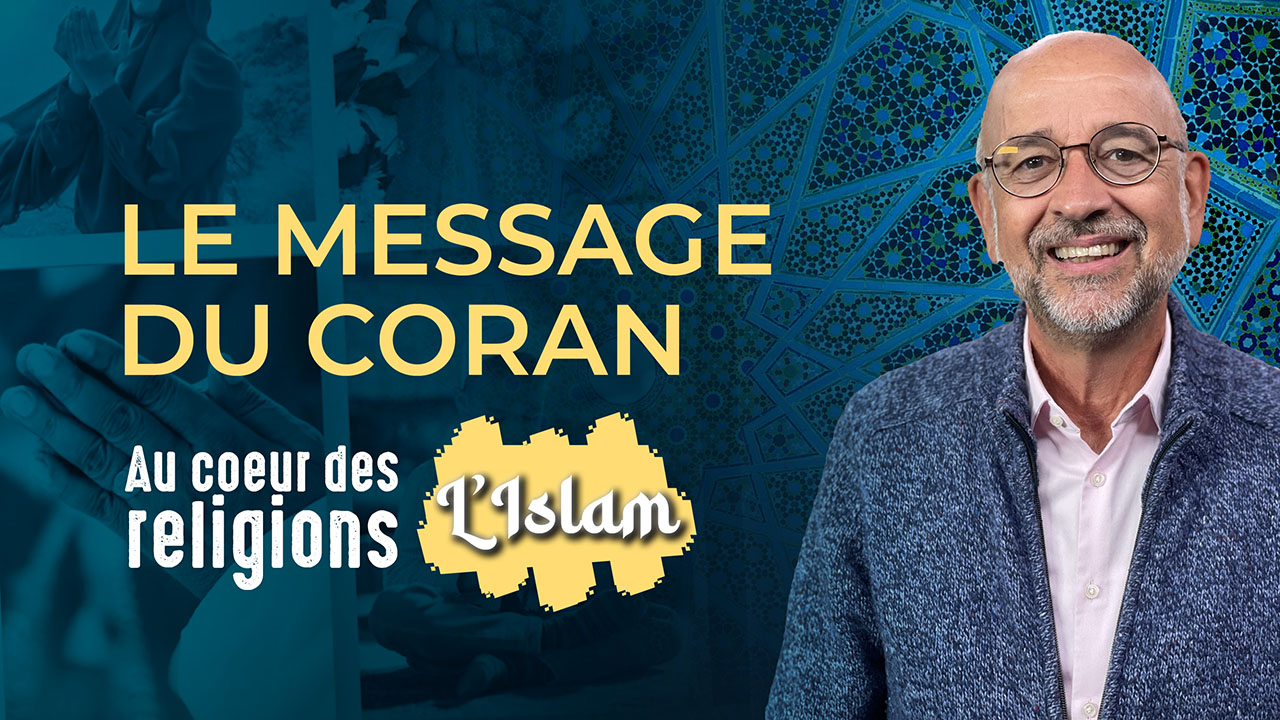 Au cœur des religions : Le message du Coran