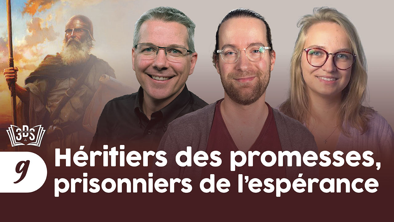 HÉRITIERS DES PROMESSES, PRISONNIERS DE L&rsquo;ESPÉRANCE | 3DS | 2025T4 #9
