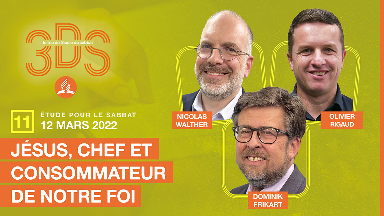 Jésus, chef et consommateur de notre foi | 3DS 2022T1 #11