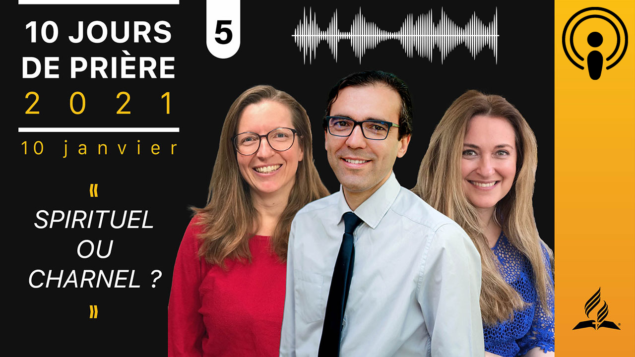 Spirituel ou charnel? – Jour 5 – 10 Jours de prière