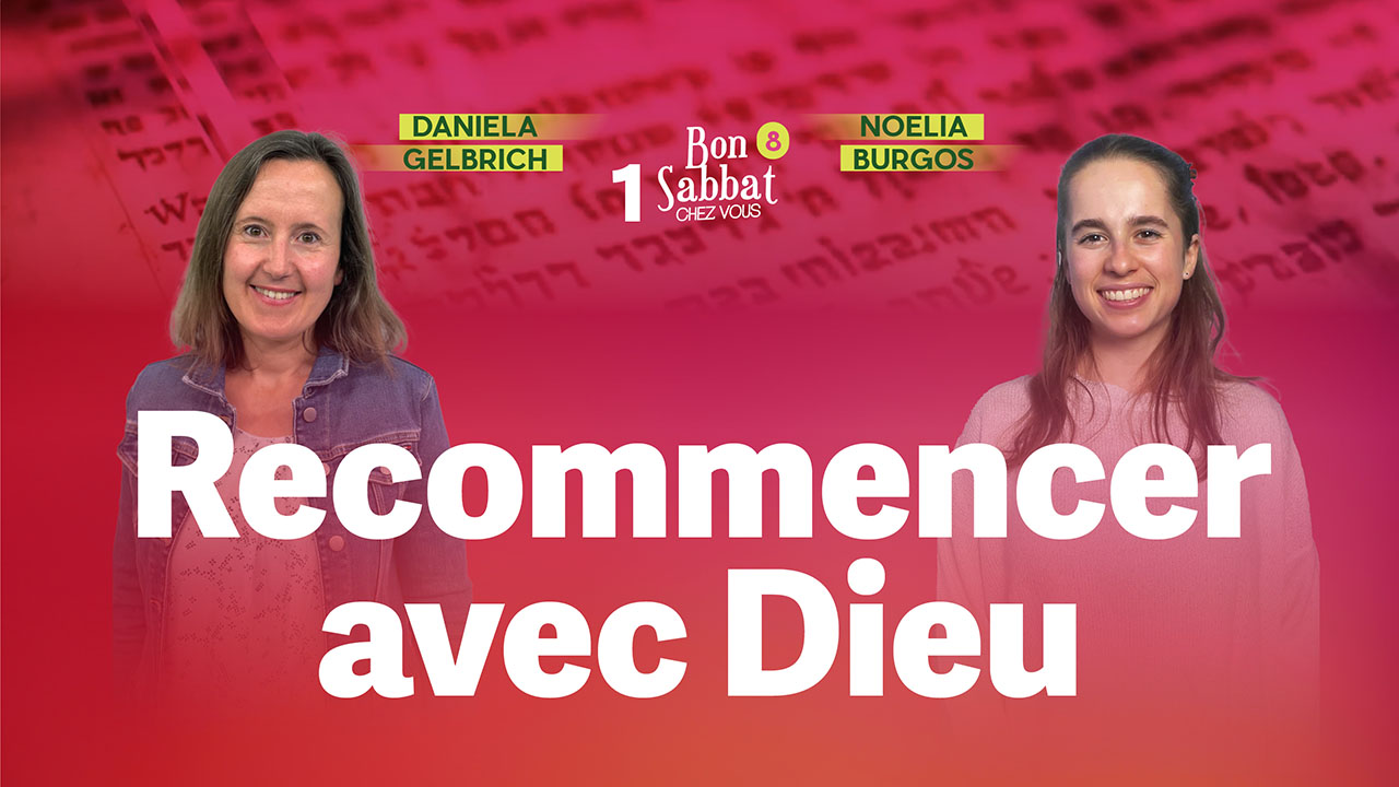 Recommencer avec Dieu ? Bon Sabbat Chez Vous – S8E1