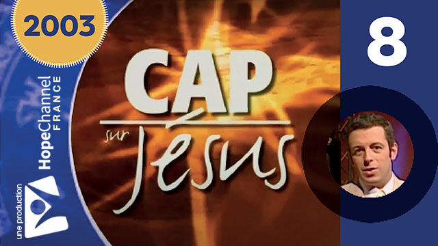 Cap sur Jésus – 8