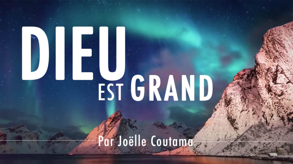 Dieu est grand - Louange par Joëlle