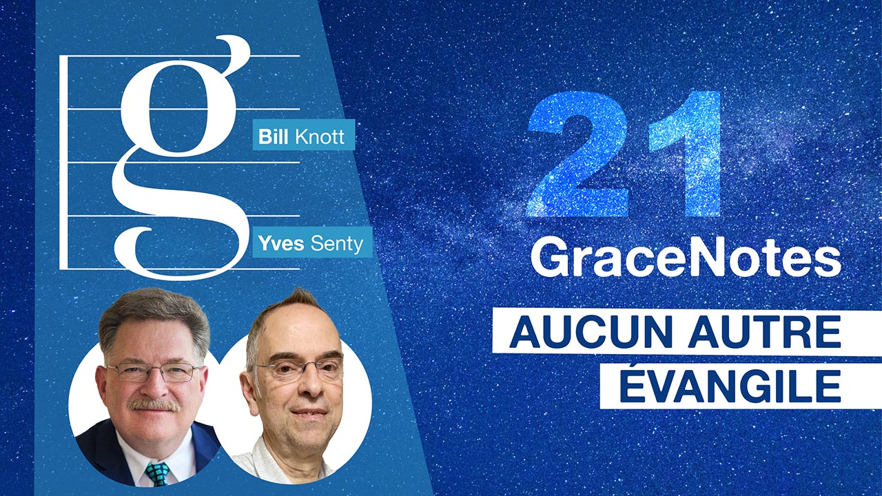 GraceNotes #21 – Aucun autre évangile