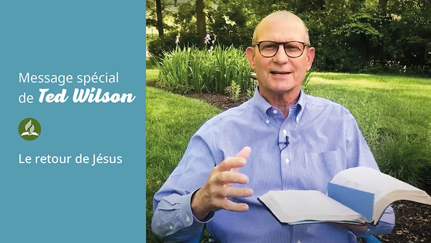 Le retour de Jésus – Message de Ted Wilson