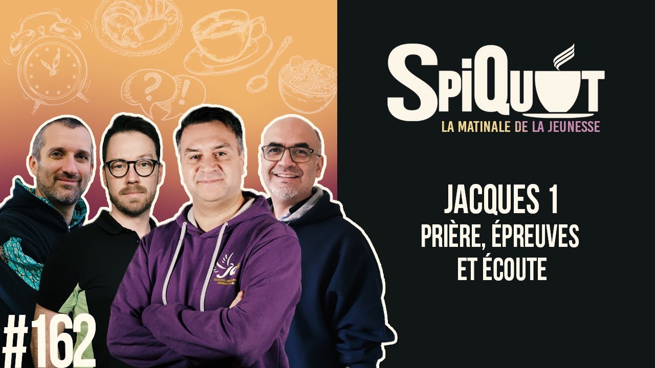 SpiQuot #162 « Prière, épreuves et écoute » – Jacques 1