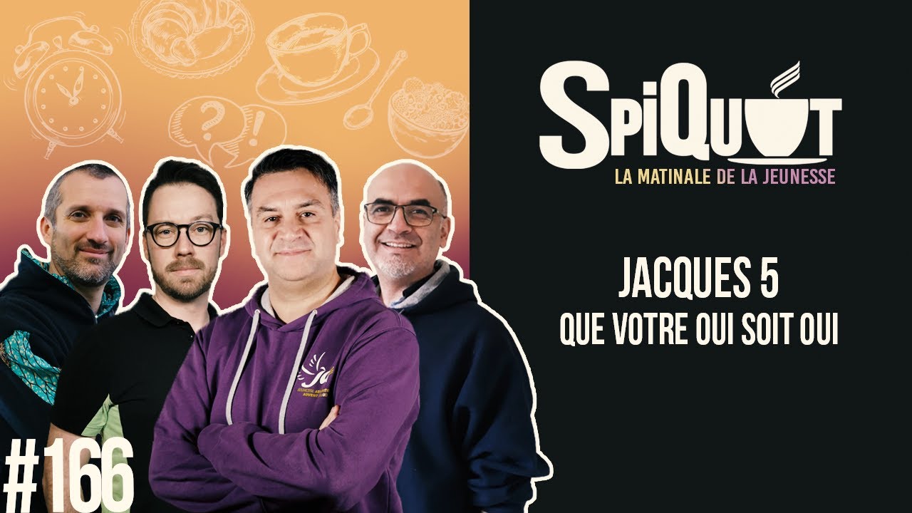 SpiQuot #166 « Que votre oui soit oui » – Jacques 5