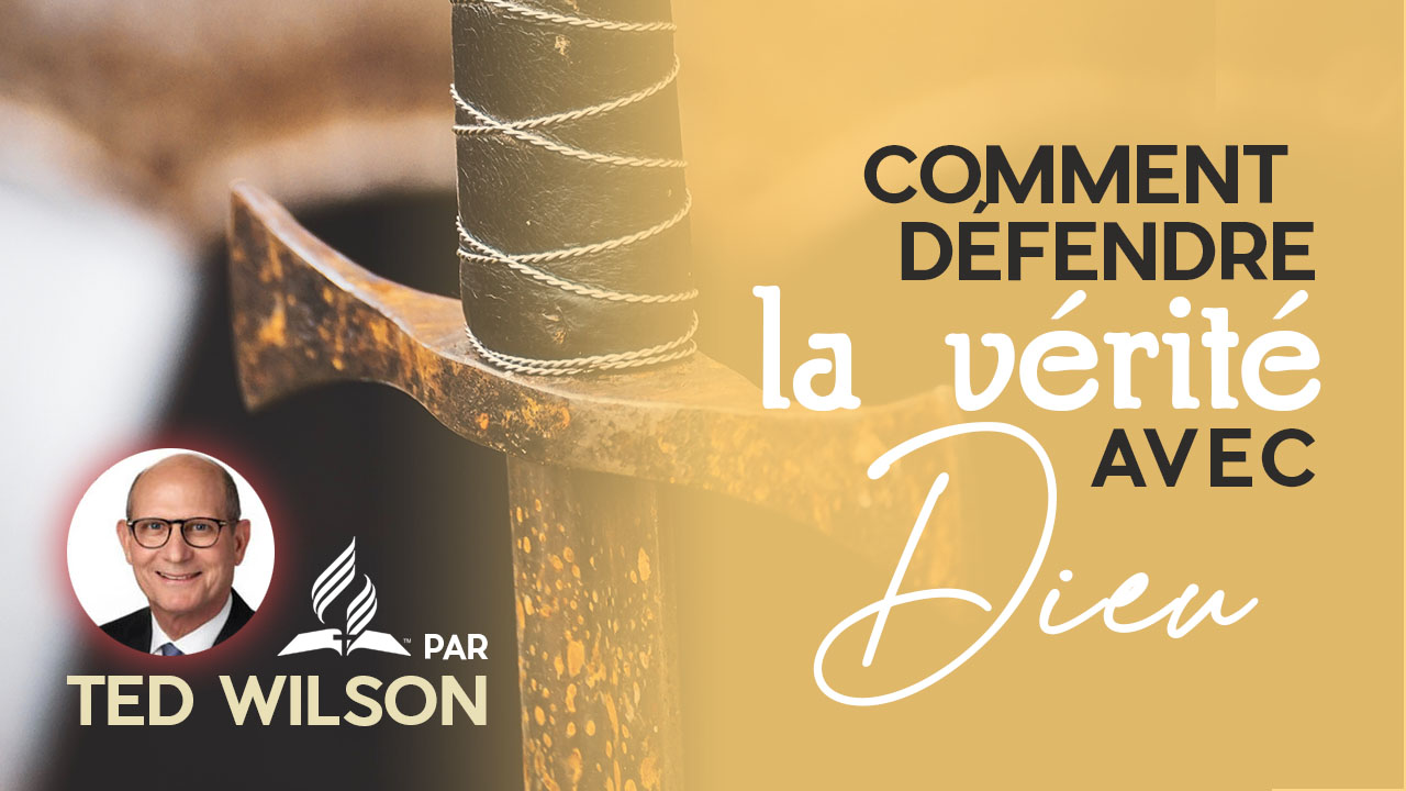 L’illusion dans les derniers jours, comment défendre la vérité avec Dieu ? – Message de Ted Wilson