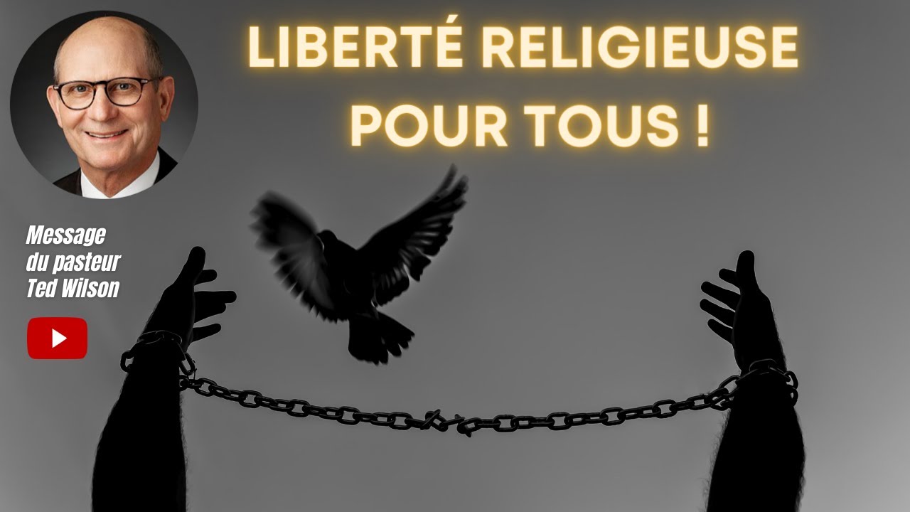 Liberté religieuse pour tous – Un message de Ted Wilson