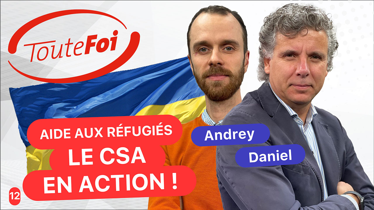 Aide aux réfugiés, le CSA en action ! – Spécial aide humanitaire Ukraine | TouteFoi
