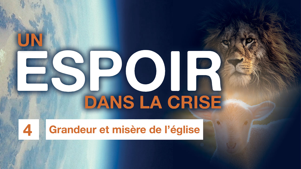 Un espoir dans la crise – 04. Grandeur et misère de l&rsquo;église