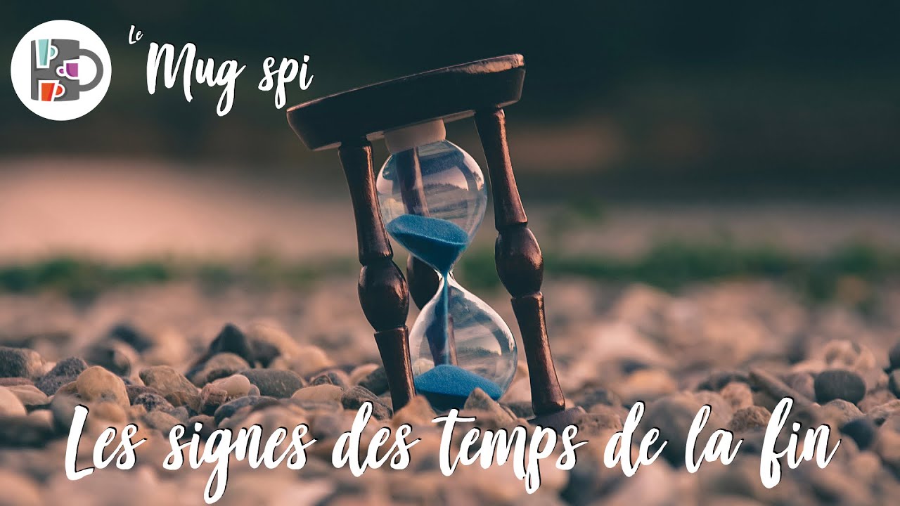 Les signes des temps de la fin – Le Mug Spi