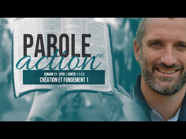 21. Création et fondement 1 – Parole en action