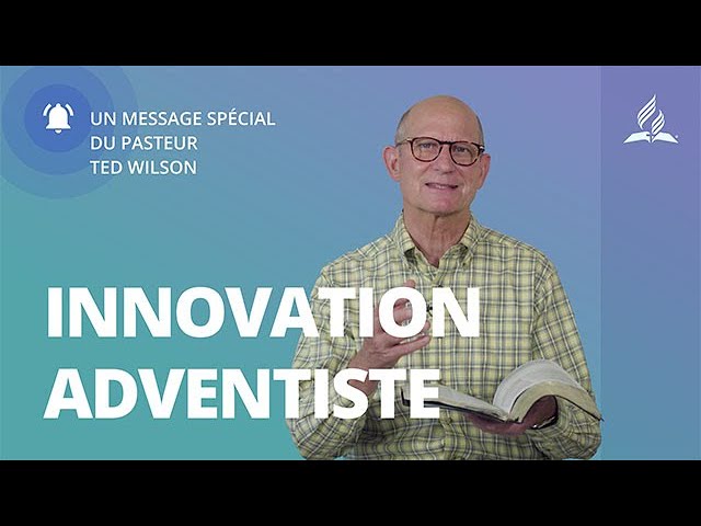Innovation adventiste – Message de Ted Wilson