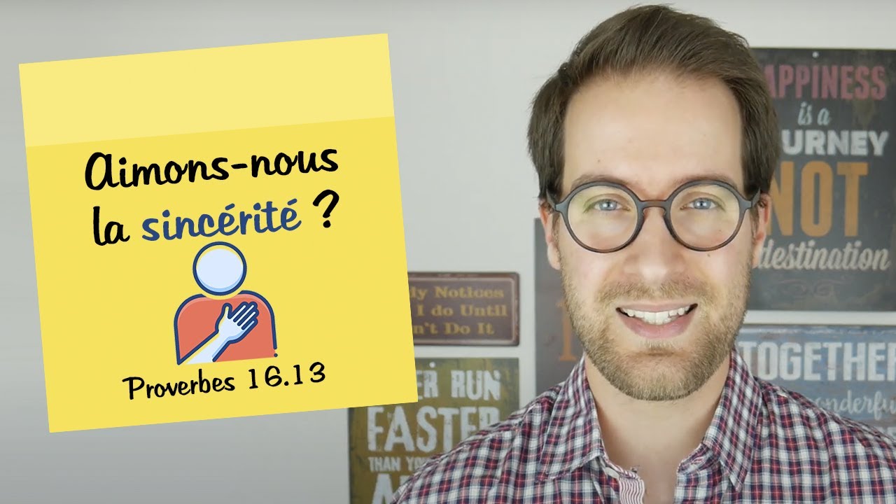 POST IT | Est-ce qu&rsquo;on aime la sincérité? | Proverbes 16.13