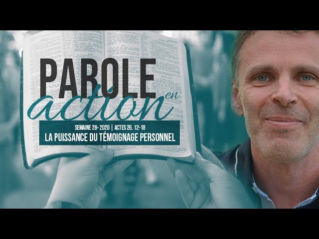 28. La puissance du témoignage personnel – Parole en action