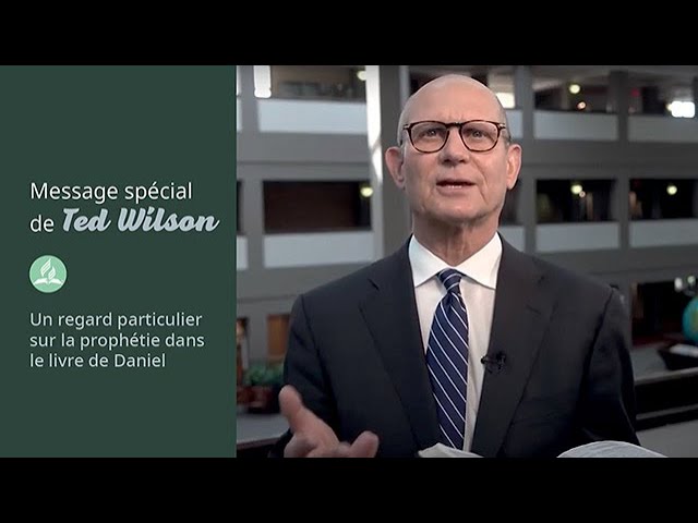 Un regard particulier sur la prophétie dans le livre de Daniel – Message de Ted Wilson
