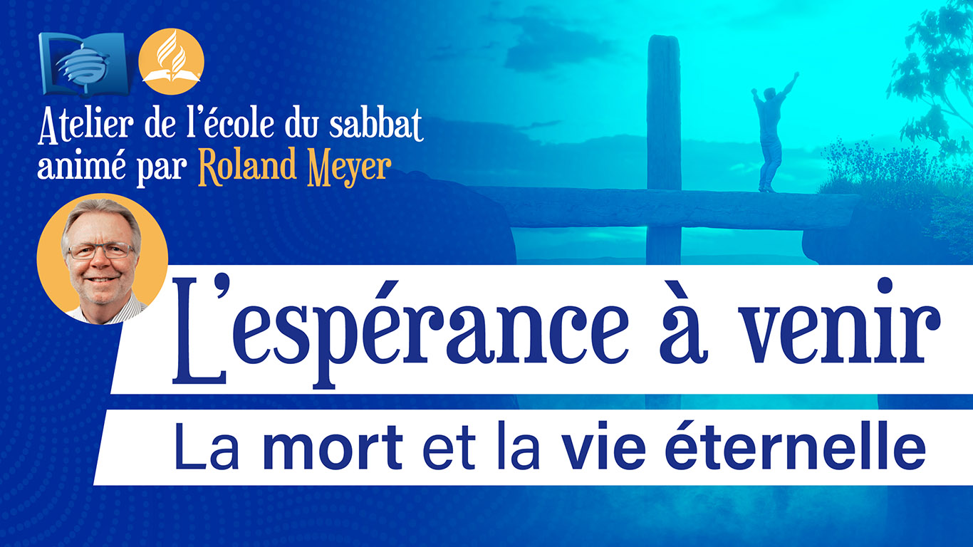 Introduction à l&rsquo;étude « L&rsquo;espérance à venir : la mort et la vie éternelle » par Roland Meyer