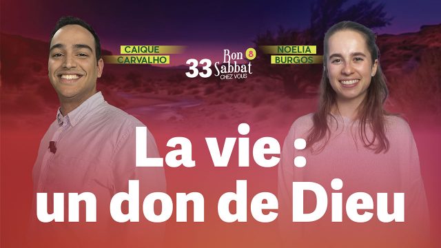 La vie : un don de Dieu 🔥 Bon Sabbat Chez Vous – S8E33